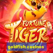 goldfish casinos